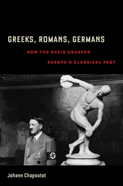 Book cover of: Greeks, Romans, Germans. By: Johann Chapoutot