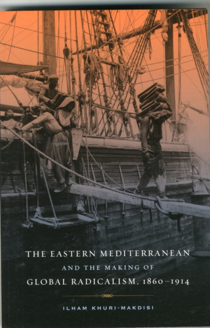 Book cover of: Eastern Mediterranean and the Making of Global Radicalism, 1860-1914