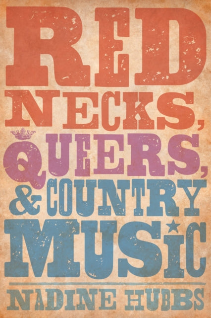 Book cover of: Rednecks, Queers, and Country Music