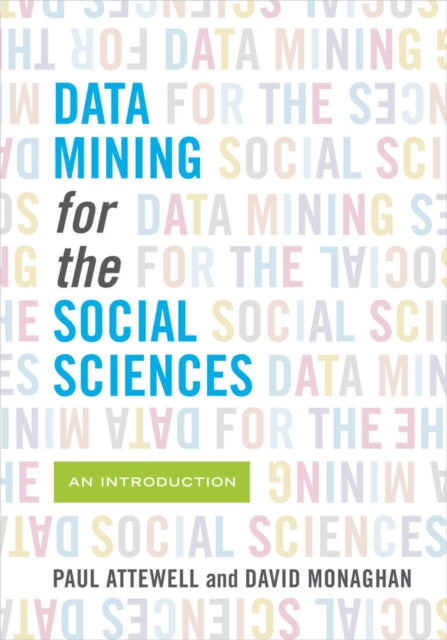 Book cover of: Data Mining for the Social Sciences. By: Paul Attewell