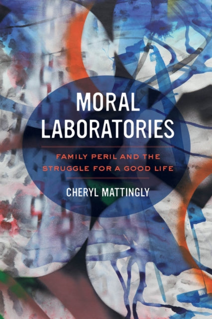 Book cover of: Moral Laboratories. By: Cheryl Mattingly