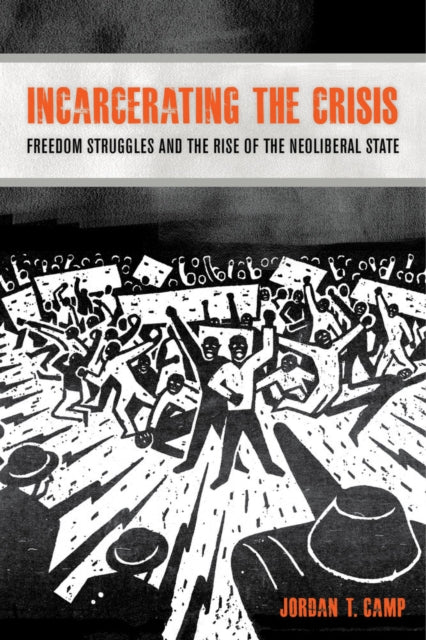 Book cover of: Incarcerating the Crisis. By: Jordan T. Camp