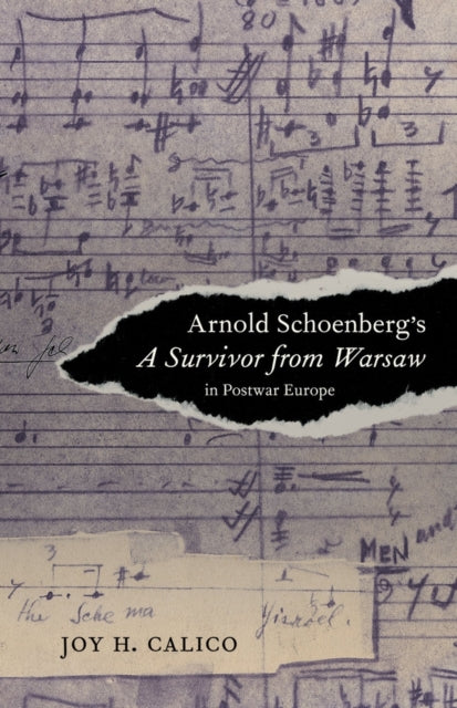 Book cover of: Arnold Schoenberg's A Survivor from Warsaw in Postwar Europe. By: Joy Haslam Calico