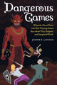 Book cover of: Dangerous Games. By: Joseph P. Laycock