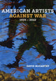 Book cover of: American Artists against War, 1935 - 2010. By: David McCarthy