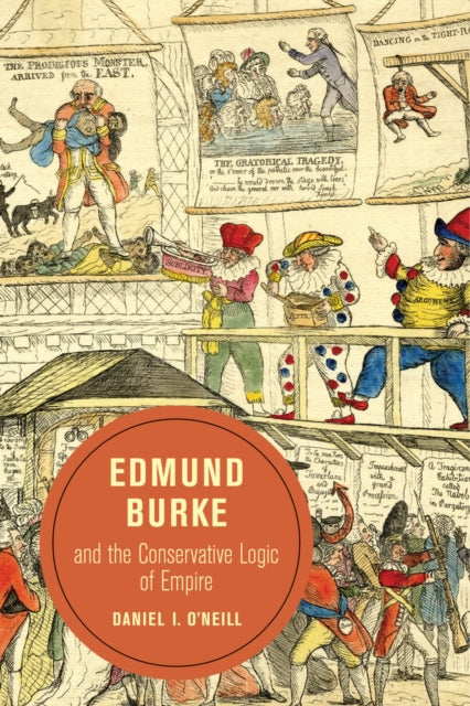 Book cover of: Edmund Burke and the Conservative Logic of Empire. By: Daniel O'Neill