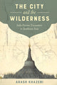 Book cover of: City and the Wilderness. By: Arash Khazeni