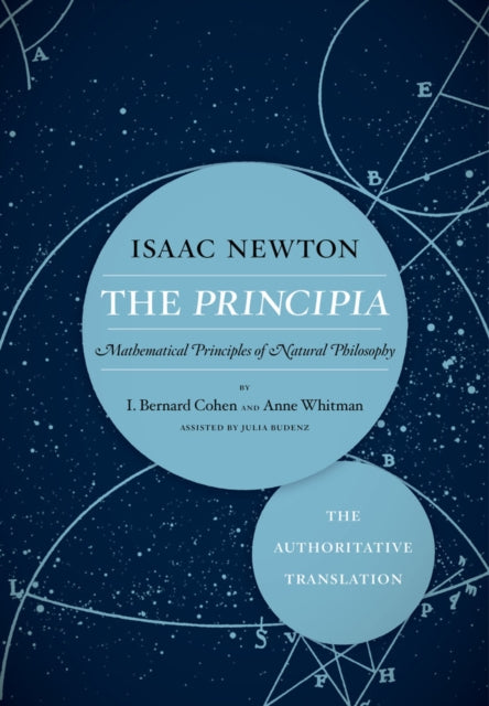 Principia: The Authoritative Translation, Mathematical Principles of Natural Philosophy 9780520290747 Sir Isaac Newton