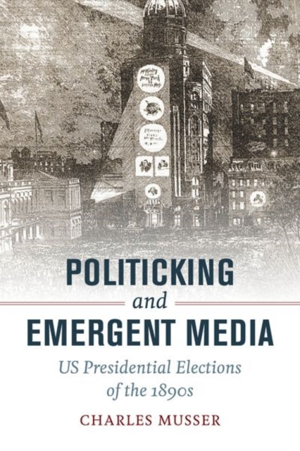Book cover of: Politicking and Emergent Media. By: Charles Musser