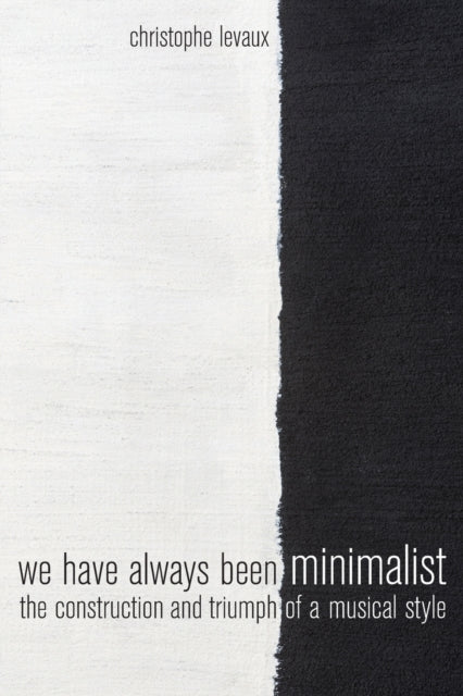 Book cover of: We Have Always Been Minimalist. By: Christophe Levaux