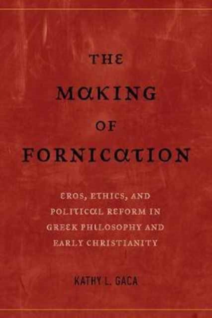 Book cover of: Making of Fornication. By: Kathy L. Gaca