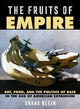 Book cover of: Fruits of Empire. By: Shana Klein