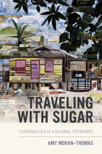Book cover of: Traveling with Sugar. By: Amy Moran-Thomas