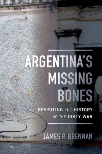 Book cover of: Argentina's Missing Bones. By: James P. Brennan
