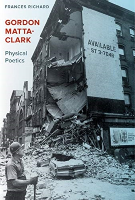 Book cover of: Gordon Matta-Clark. By: Frances Richard