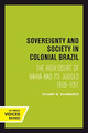 Book cover of: Sovereignty and Society in Colonial Brazil. By: Stuart B. Schwartz