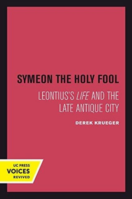 Book cover of: Symeon the Holy Fool. By: Derek Krueger