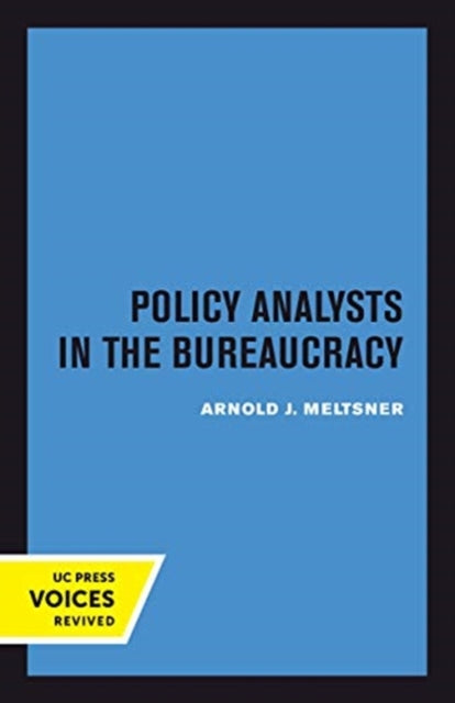 Book cover of: Policy Analysts in the Bureaucracy. By: Arnold J. Meltsner