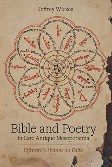 Book cover of: Bible and Poetry in Late Antique Mesopotamia. By: Jeffrey Thomas Wickes