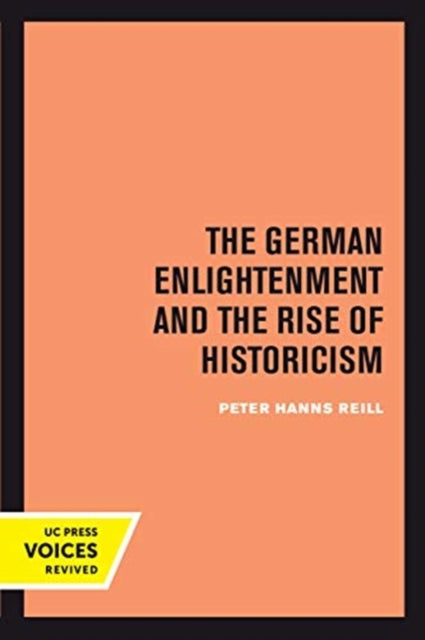 Book cover of: German Enlightenment and the Rise of Historicism. By: Peter H. Reill