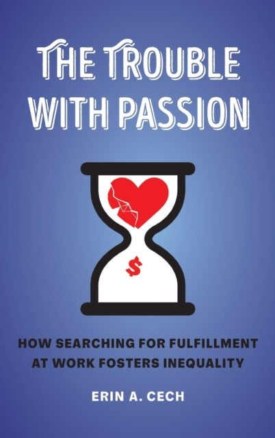 Book cover of: Trouble with Passion. By: Erin Cech