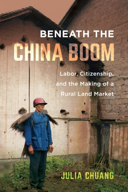 Book cover of: Beneath the China Boom. By: Julia Chuang
