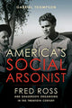Book cover of: America's Social Arsonist. By: Gabriel Thompson