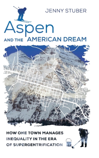 Book cover of: Aspen and the American Dream. By: Jenny Stuber