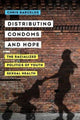 Book cover of: Distributing Condoms and Hope. By: Chris A. Barcelos