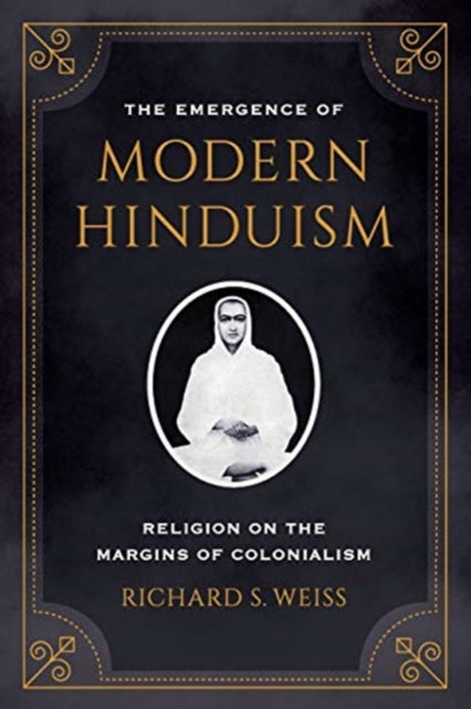 Book cover of: Emergence of Modern Hinduism. By: Richard S. Weiss