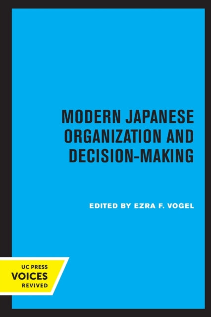 Book cover of: Modern Japanese Organization and Decision-Making. By: Ezra F. Vogel