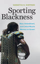 Book cover of: Sporting Blackness. By: Samantha N. Sheppard