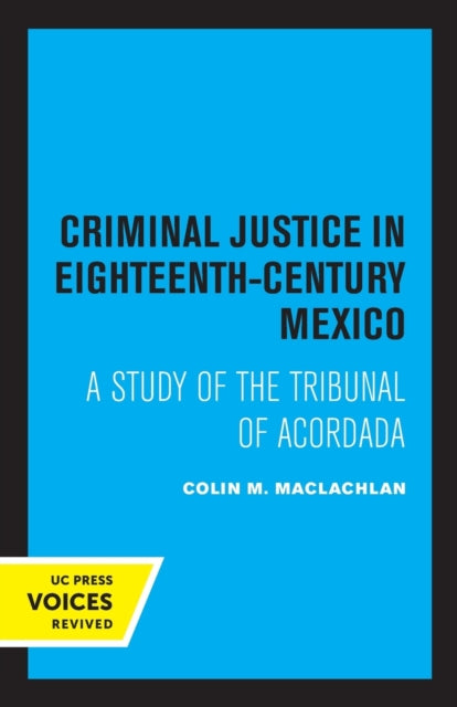 Book cover of: Criminal Justice in Eighteenth-Century Mexico. By: Colin M. MacLachlan