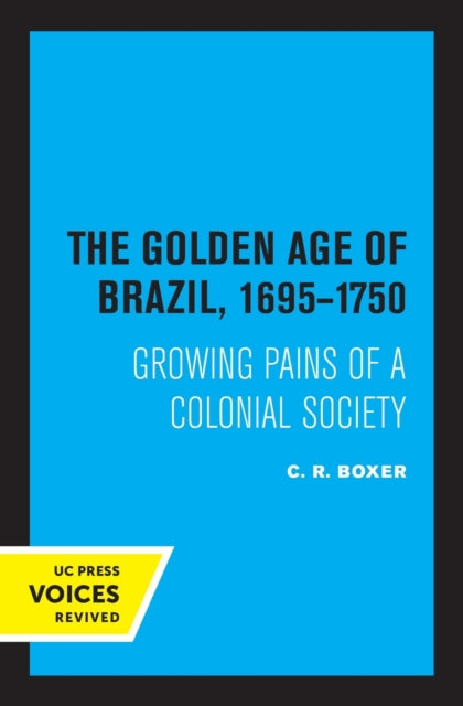 Book cover of: Golden Age of Brazil 1695-1750. By: C. R. Boxer