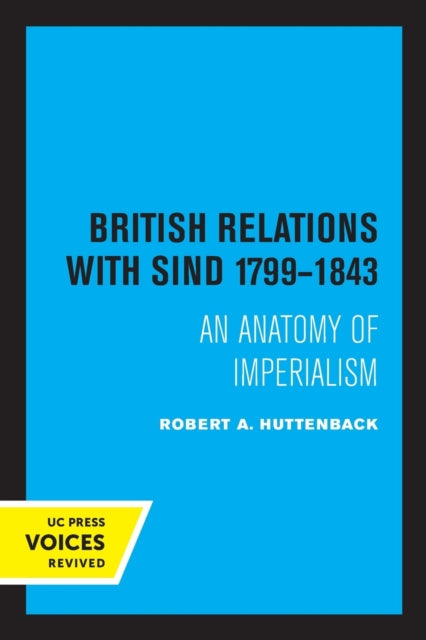 Book cover of: British Relations with Sind 1799 - 1843. By: Robert A. Huttenback