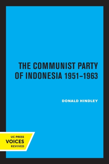 Book cover of: Communist Party of Indonesia 1951-1963. By: Donald Hindley