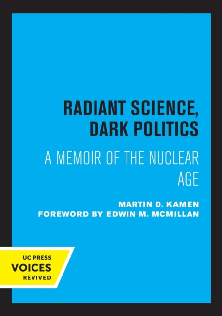 Book cover of: Radiant Science, Dark Politics. By: Martin D. Kamen