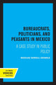 Book cover of: Bureaucrats, Politicians, and Peasants in Mexico. By: Merilee Grindle