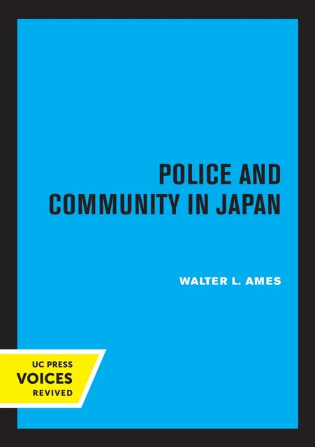 Book cover of: Police and Community in Japan. By: Walter Lansing Ames