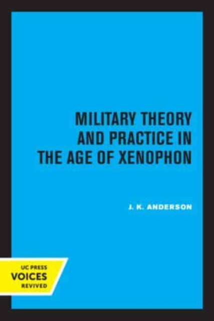 Book cover of: Military Theory and Practice in the Age of Xenophon. By: J. K. Anderson