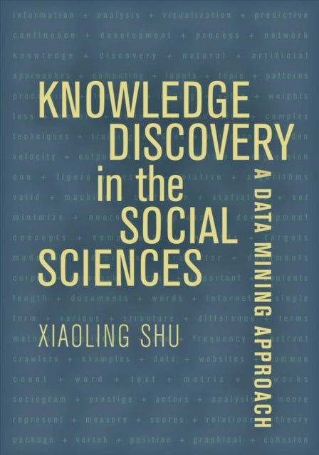 Book cover of: Knowledge Discovery in the Social Sciences. By: Xiaoling Shu