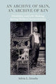 Book cover of: Archive of Skin, An Archive of Kin. By: Adria L. Imada