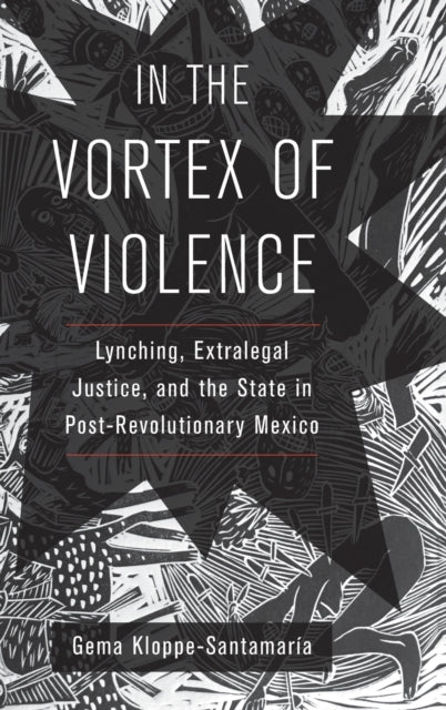 Book cover of: In the Vortex of Violence. By: Gema Kloppe-Santamaría