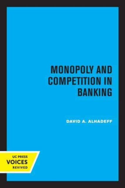Book cover of: Monopoly and Competition in Banking. By: David A. Alhadeff