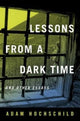Book cover of: Lessons from a Dark Time and Other Essays. By: Adam Hochschild