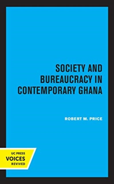 Book cover of: Society and Bureaucracy in Contemporary Ghana. By: Robert M. Price