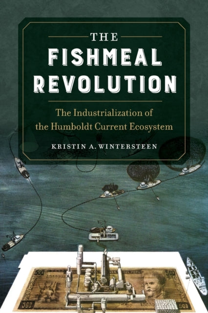 Book cover of: Fishmeal Revolution. By: Kristin A. Wintersteen