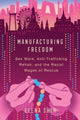 Book cover of: Manufacturing Freedom. By: Elena Shih