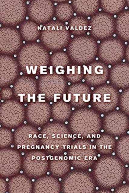 Book cover of: Weighing the Future. By: Natali Valdez
