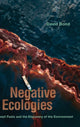 Book cover of: Negative Ecologies. By: David Bond